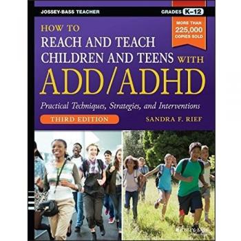How to Reach and Teach Children and Teens with ADD/ADHD 9781118937785