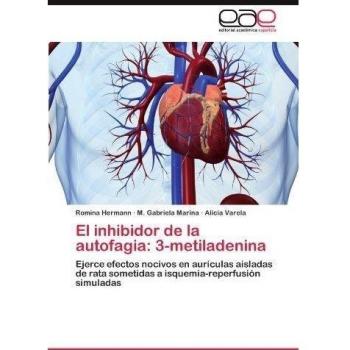 El inhibidor de la autofagia: 3-metiladenina: Ejerce efectos nocivos en aurículas aisladas de rata sometidas a isquemia-reperfusión simuladas