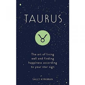 Sally Kirkman Taurus: The Art Of Living Well And Finding Happiness According To Your Star Sign (Pocket Astrology)