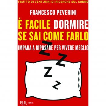 Ã facile dormire se sai come farlo. Impara a riposare per vivere meglio