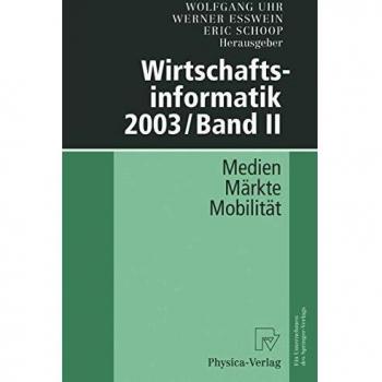 Wirtschaftsinformatik 2003/Band II: Medien ― Märkte ― Mobilität
