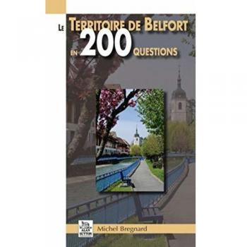Territoire de Belfort en 200 questions (Le)