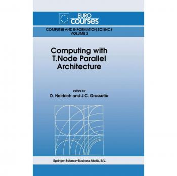 Computing with T.Node Parallel Architecture (Eurocourses: Computer and Information Science, 3, Band 3)