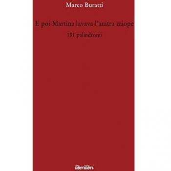 E poi Martina lavava l'anitra miope. 181 palindromi