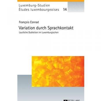 Variation durch Sprachkontakt: Lautliche Dubletten im Luxemburgischen (Études luxembourgeoises / Luxemburg-Studien)