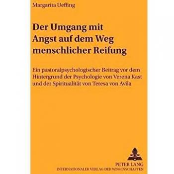 Der Umgang Mit Angst Auf Dem Weg Menschlicher Reifung,  Pastoralpsychologie Und Spiritualitèat