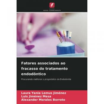 Fatores associados ao fracasso do tratamento endodôntico: Procurando melhorar o prognóstico da Endodontia