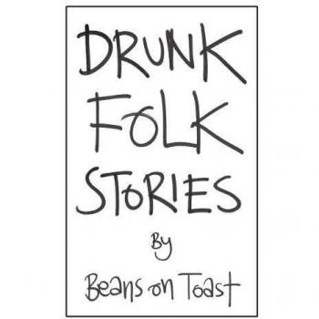 Drunk Folk Stories by Beans on Toast