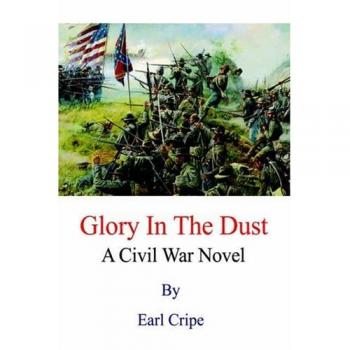 Glory In The Dust: A Civil War Novel