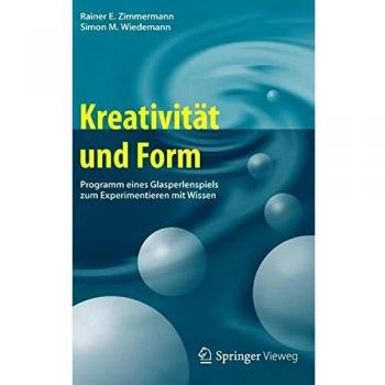 Kreativität und Form: Programm eines Glasperlenspiels zum Experimentieren mit Wissen