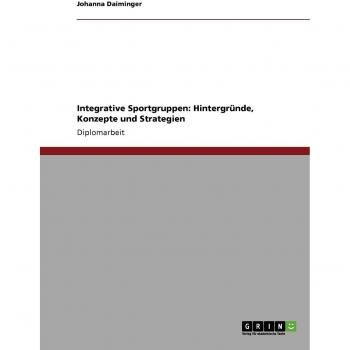 Integrative Sportgruppen: Hintergründe, Konzepte und Strategien