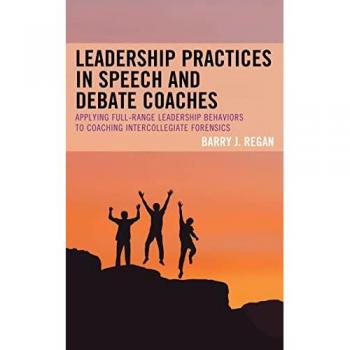 Leadership Practices in Speech and Debate Coaches: Applying Full-Range Leadership Behaviors to Coaching Intercollegiate Forensics