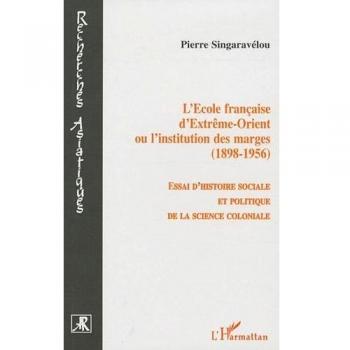 L'Ecole française d'Extrême-Orient ou l'institution des marges