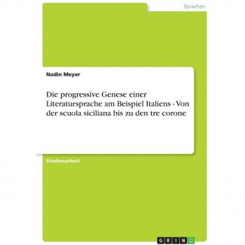 Die progressive Genese einer Literatursprache am Beispiel Italiens