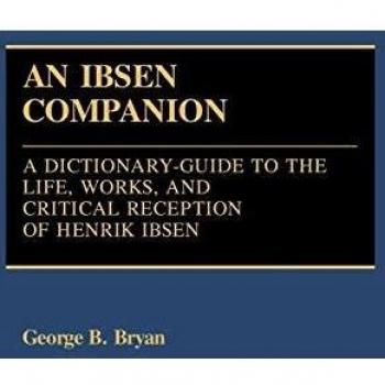 Ibsen Companion: A Dictionary-Guide to the Life, Works, and Critical Reception of Henrik Ibsen