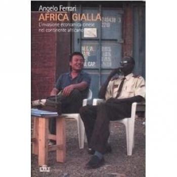 Africa gialla. L'invasione economica cinese nel continente africano