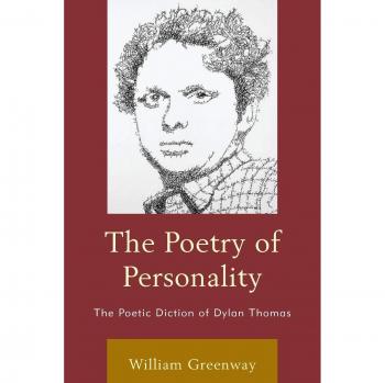 The Poetry of Personality: The Poetic Diction of Dylan Thomas
