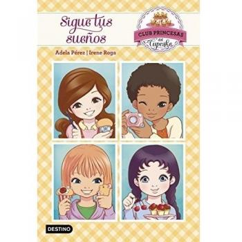 Sigue tus sueños: Club Princesas del Cupcake 1 (Tapa blanda con solapas).