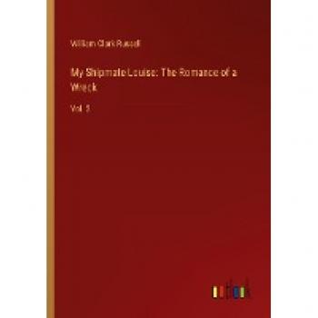 My Shipmate Louise: The Romance of a Wreck: Vol. 2