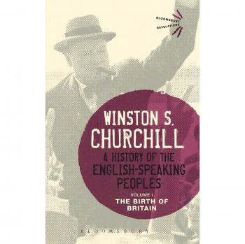 A History Of The English-Speaking Peoples Volume I: The Birth Of Britain