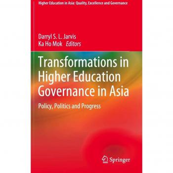 Transformations in Higher Education Governance in Asia: Policy, Politics and Progress