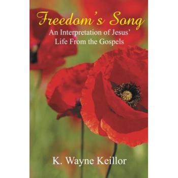 Freedom's Song: An Interpretation of Jesus Life From the Gospels