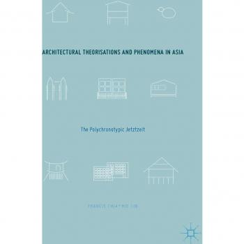 Architectural Theorisations and Phenomena in Asia: The Polychronotypic Jetztzeit