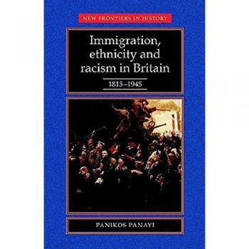 Immigration, Ethnicity and Racism in Britain 1815-1945: 1815-1945