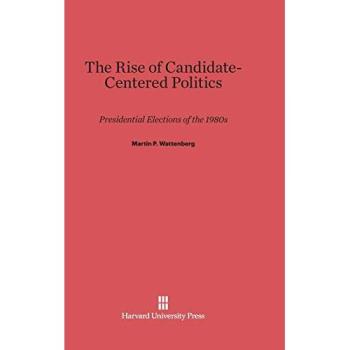 The Rise of Candidate-Centered Politics: Presidential Elections of the 1980s