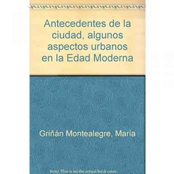 Antecedentes de la ciudad, algunos aspectos urbanos en la Edad Moderna