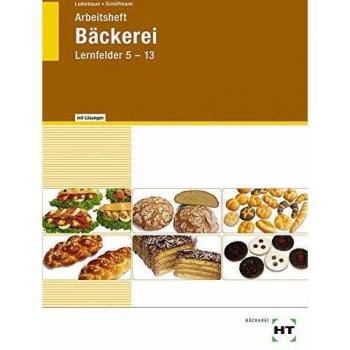 Arbeitsheft mit eingetragenen Lösungen Bäckerei: Lernfelder 5-13