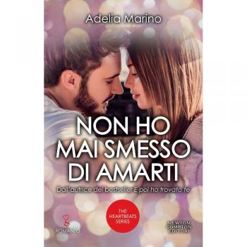 Non ho mai smesso di amarti. The heartbeats series