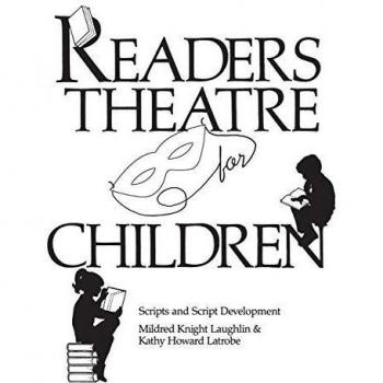 Readers Theatre for Children: Scripts and Script Development