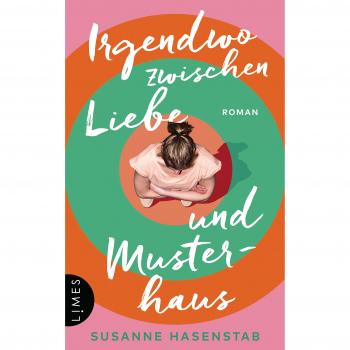 Irgendwo zwischen Liebe und Musterhaus: Roman