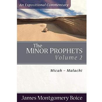 The Minor Prophets MicahMalachi by James Montgomer Boice