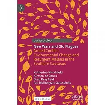 New Wars and Old Plagues: Armed Conflict, Environmental Change and Resurgent Malaria in the Southern Caucasus