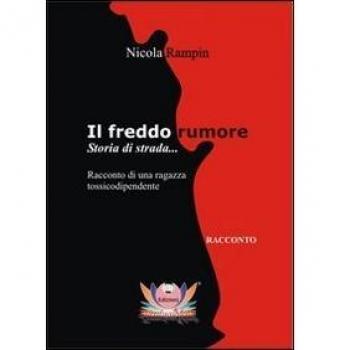 Il freddo rumore. Storia di strada..