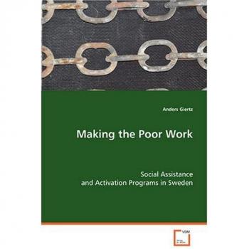 Making the Poor Work: Social Assistance and Activation Programs in Sweden