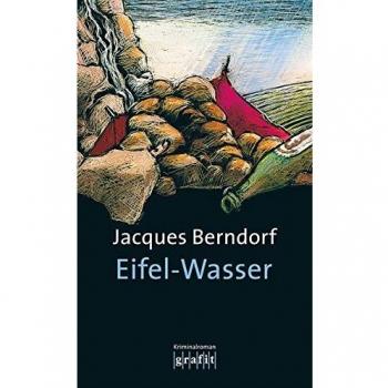 Jacques Berndorf Eifel-Wasser: Der 10. Siggi-Baumeister-Krimi: Der Fünfzehnte Eifel-Krimi Mit Siggi Baumeister