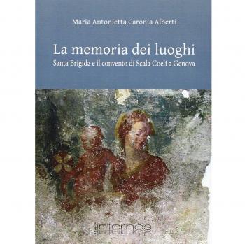 La memoria dei luoghi. Santa Brigida e il convento di Scala Coeli a Genova