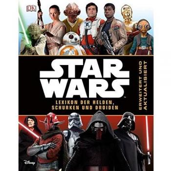 Star Wars(TM) Lexikon der Helden, Schurken und Droiden: Erweitert und aktualisiert