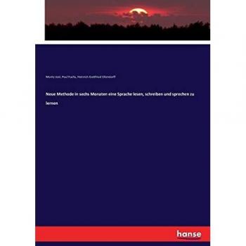 Neue Methode in sechs Monaten eine Sprache lesen, schreiben und sprechen zu lernen