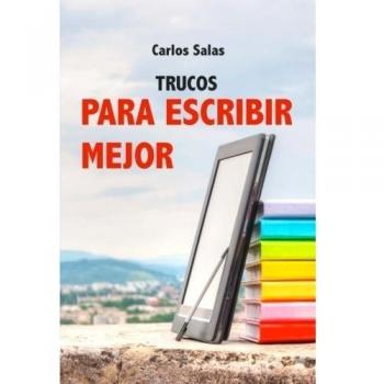 Trucos para Escribir Mejor: Cómo redactar textos sobresalientes