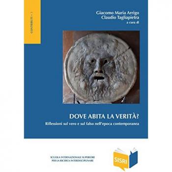 Dove abita la verità? Riflessioni sul vero e sul falso nell'epoca...