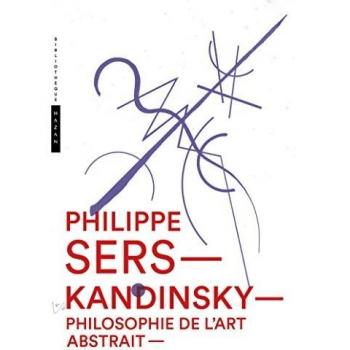 Kandinsky. Philosophie de l'art abstrait