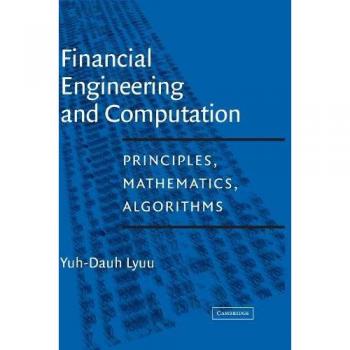 Cambridge University Press Financial Engineering and Computation : Principles, Mathematics, and Algorithms