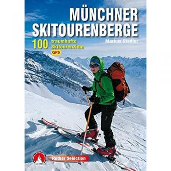 Münchner Skitourenberge: 100 traumhafte Skitourenziele. Mit GPS-Tracks