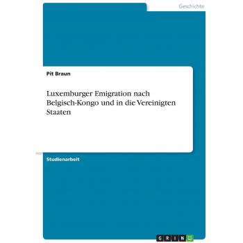 Luxemburger Emigration nach Belgisch-Kongo und in die Vereinigten Staaten