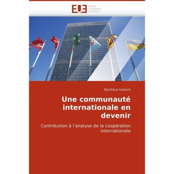 Une communauté internationale en devenir: Contribution à l'analyse de la coopération internationale