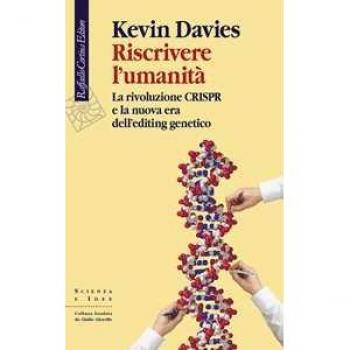 Riscrivere l'umanità. La rivoluzione CRISPR e la nuova era dell’e...